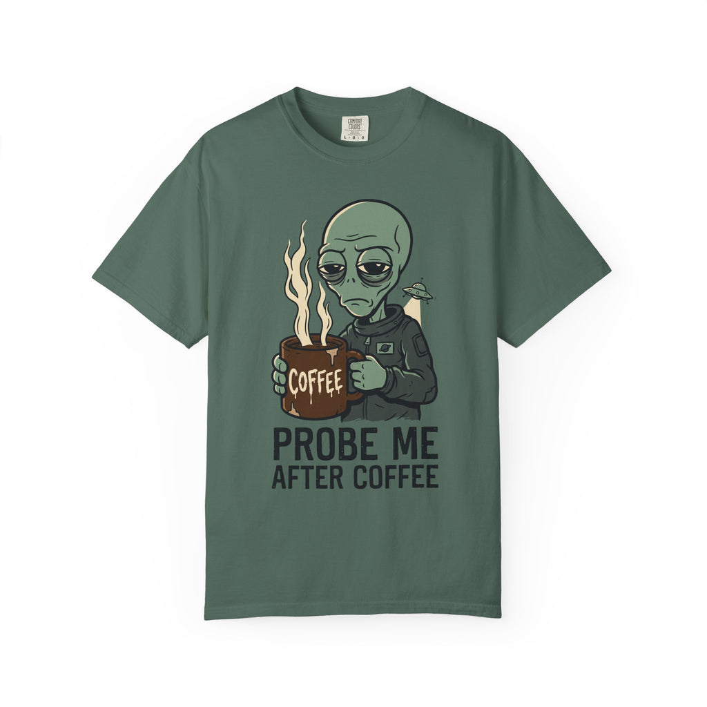 Forest green T-shirt with alien holding coffee and flames, "PROBE ME AFTER COFFEE" print