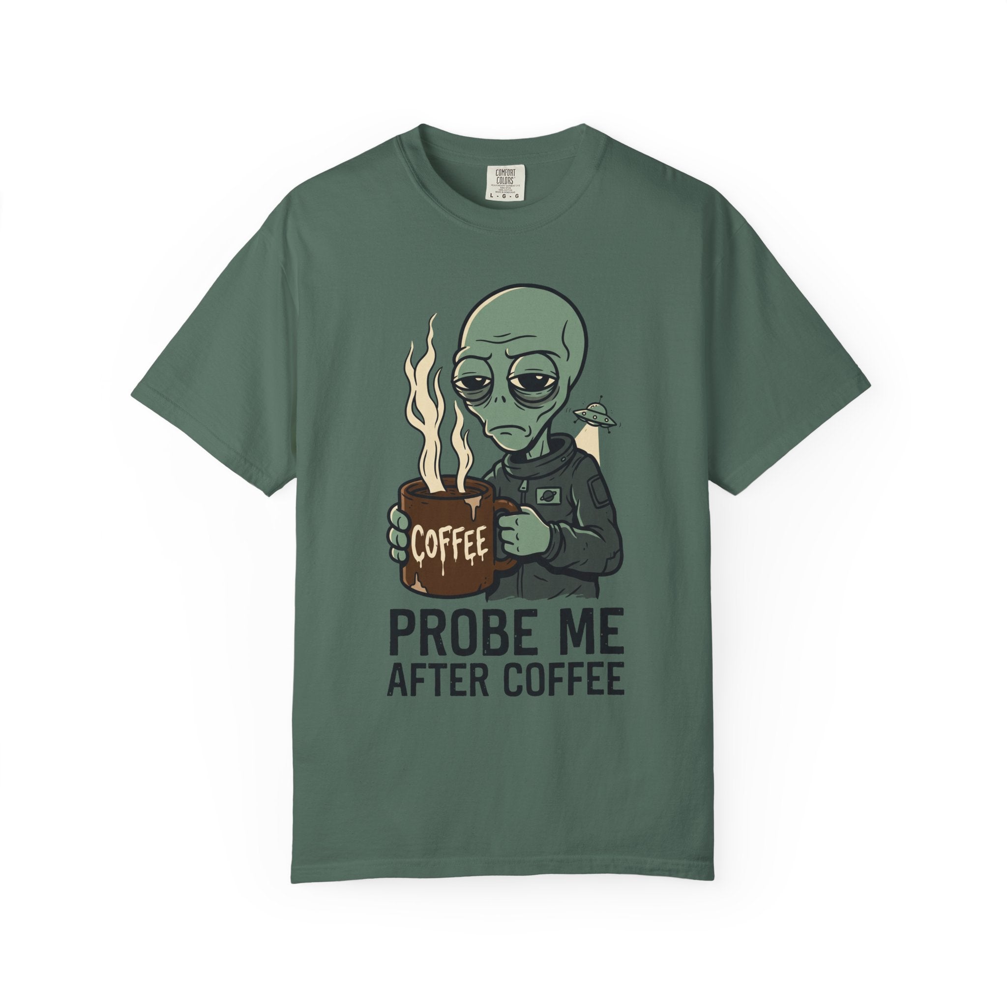 Forest green T-shirt with alien holding coffee and flames, "PROBE ME AFTER COFFEE" print