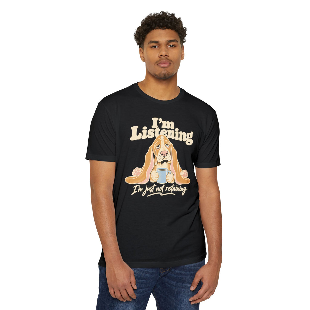 Black basset hound graphic T-shirt with “I’m Listening” and “I’m just not retaining”
