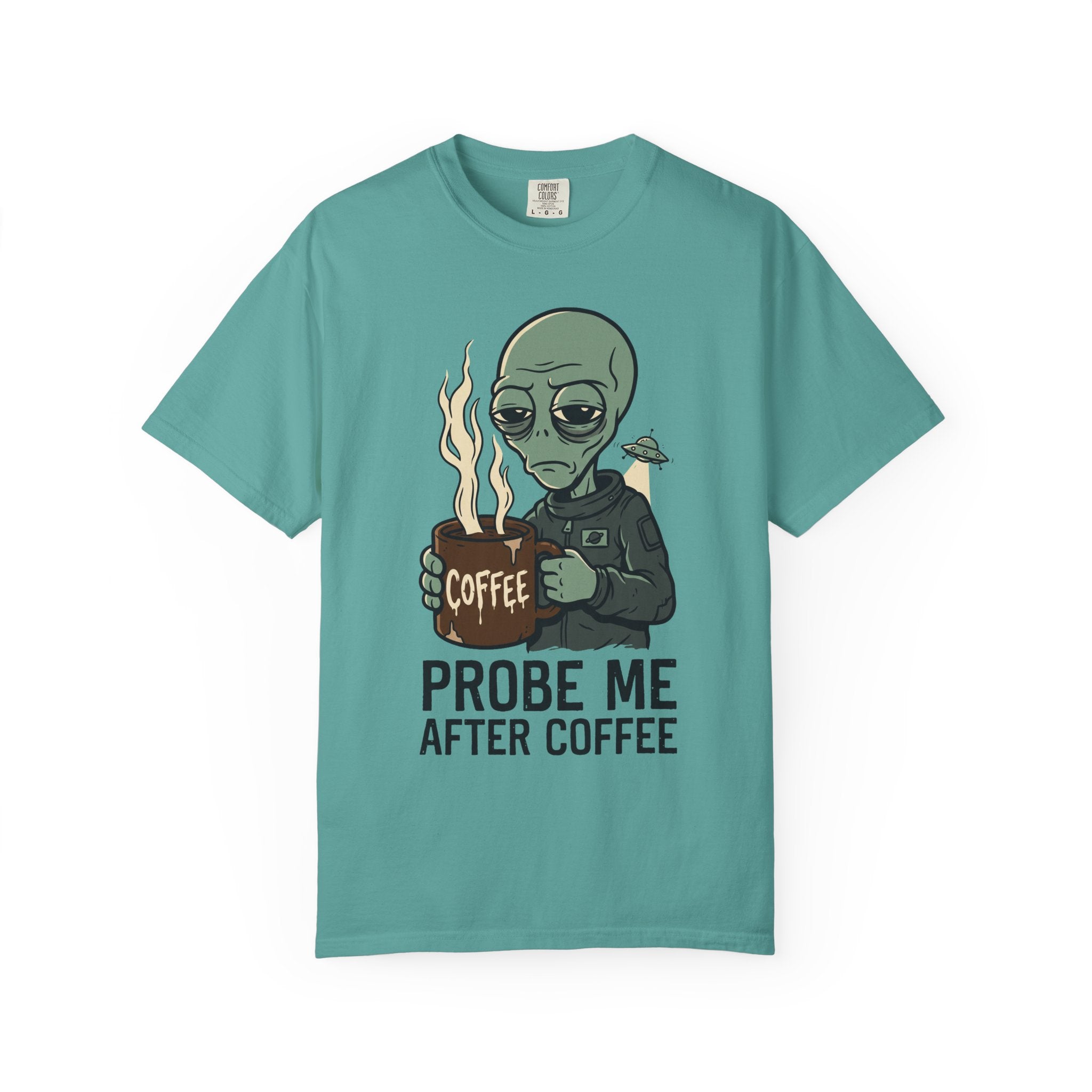 Teal T-shirt with alien holding coffee and flames, "PROBE ME AFTER COFFEE" print