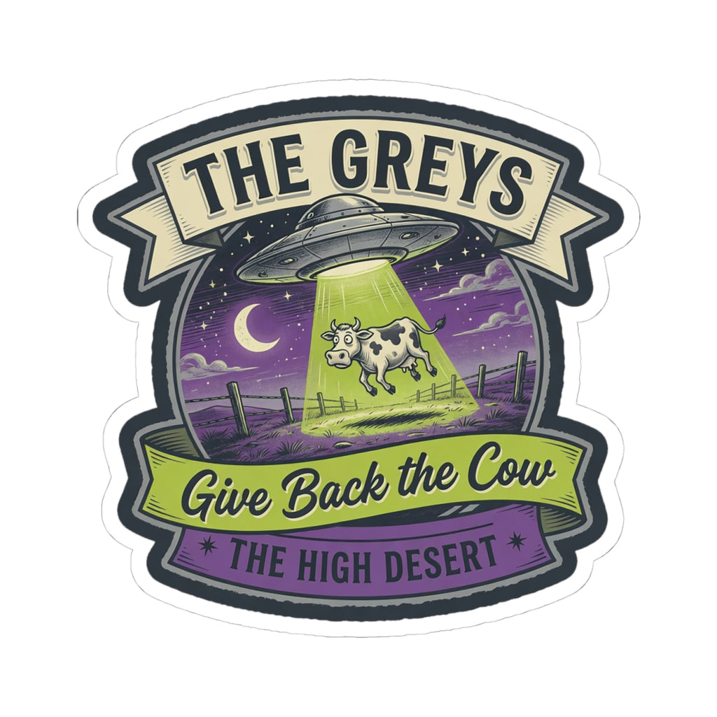 Die-cut badge sticker with green cow and flying saucer, reads 'THE GREYS' and 'THE HIGH DESERT'.