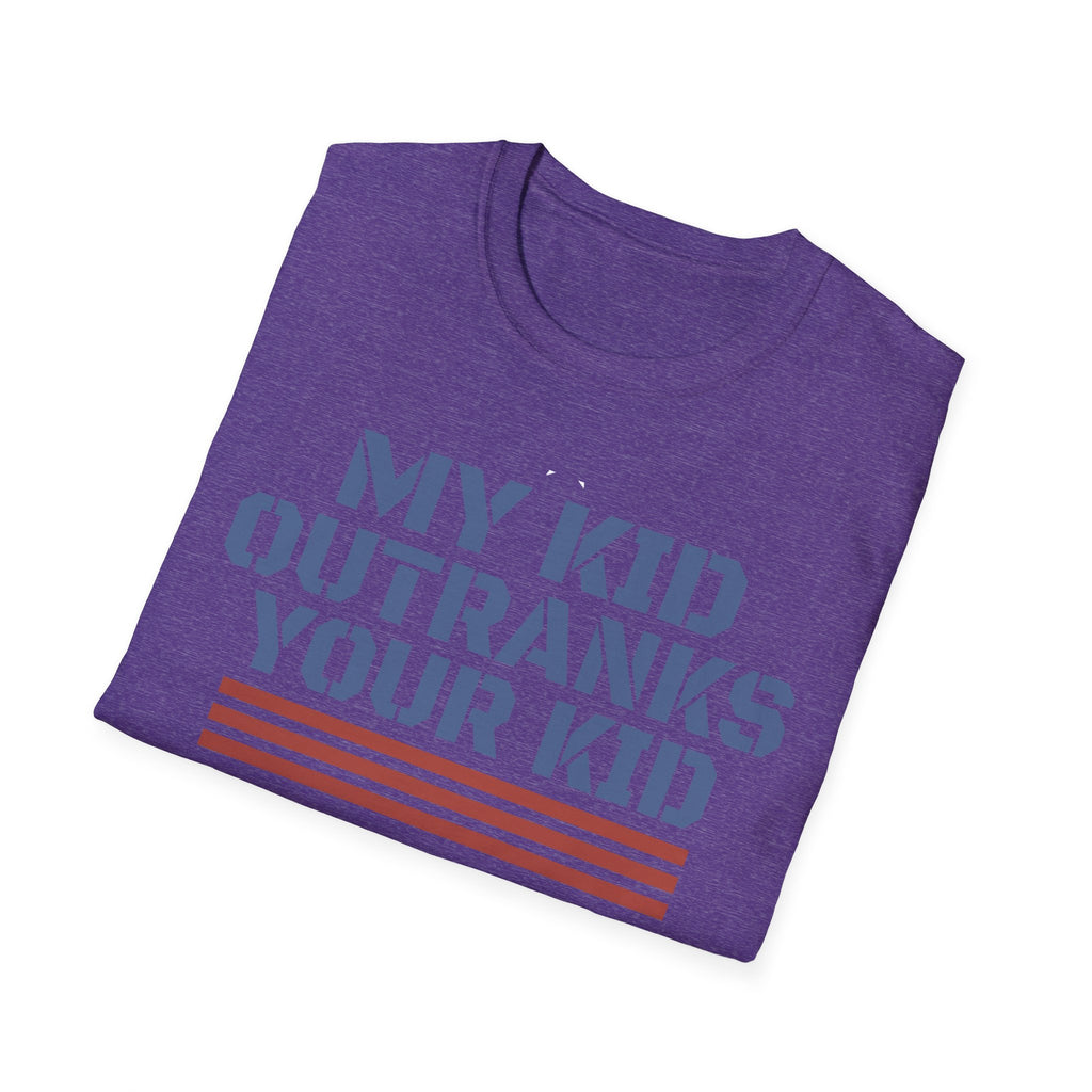 My Kid Outranks Your Kid T-Shirt - Funny Military Parent Tee