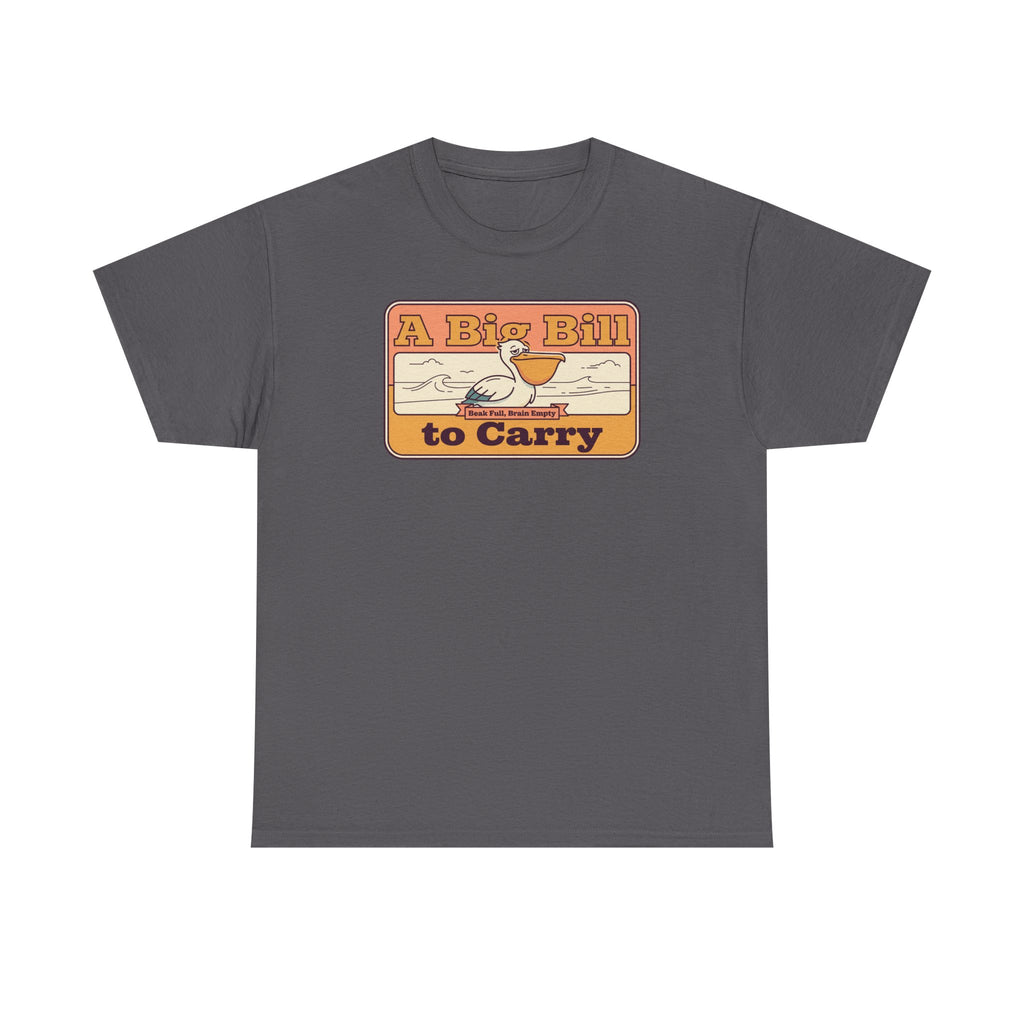 Charcoal T-shirt with retro “A Big Bill to Carry” graphic