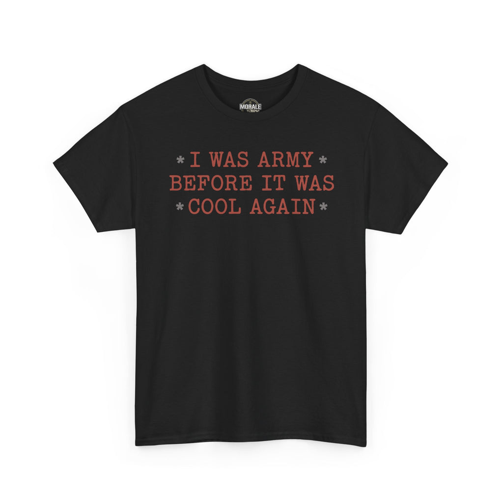 Black T-shirt with “I Was Army Before It Was Cool Again” graphic print