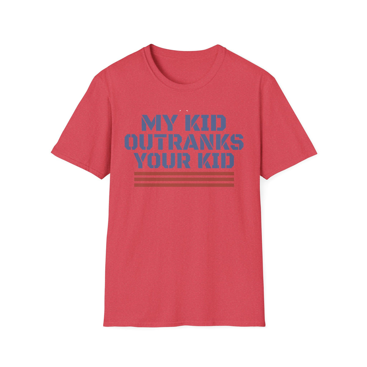 My Kid Outranks Your Kid T-Shirt - Funny Military Parent Tee