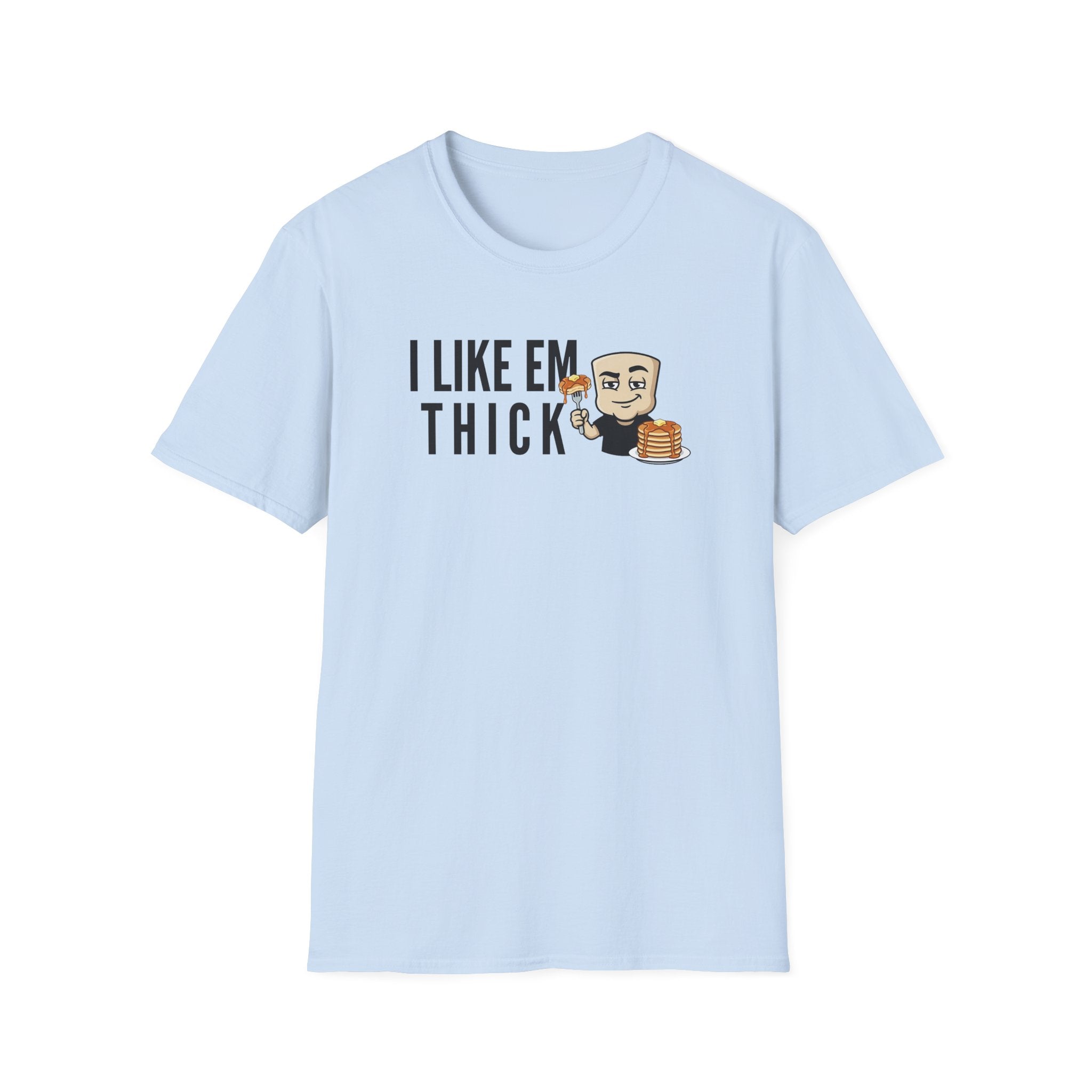 Light blue T-shirt with 'I Like Em Thick' text and cartoon pancake stack graphic.