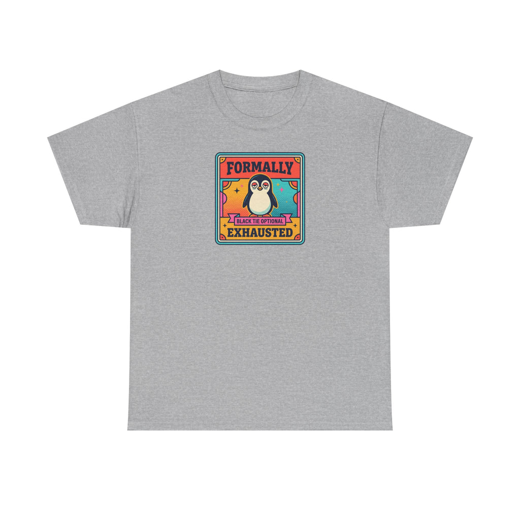 Light gray T-shirt with chest graphic reading “Formally Exhausted” and tired penguin.