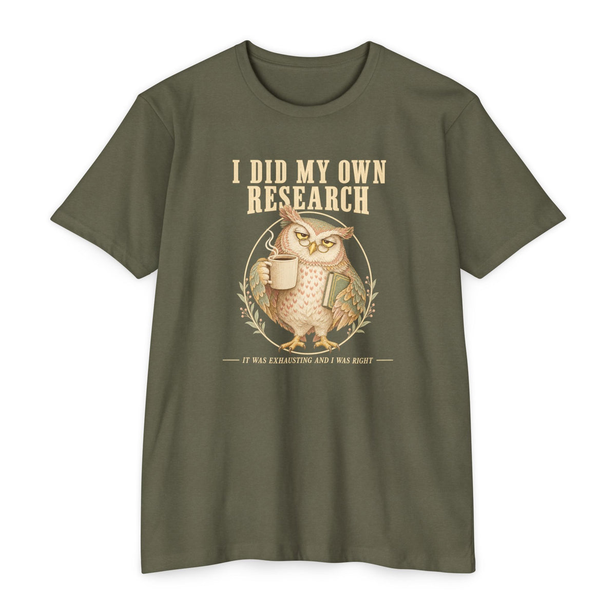 Crewneck T-shirt in olive green with owl coffee mug graphic and 'I did my own research'