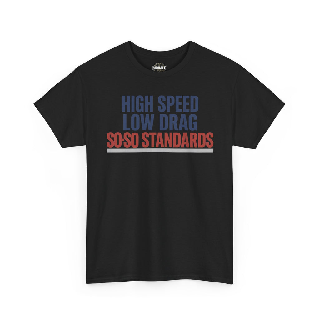 Black crewneck T-shirt with HIGH SPEED LOW DRAG SO-SO STANDARDS graphic.