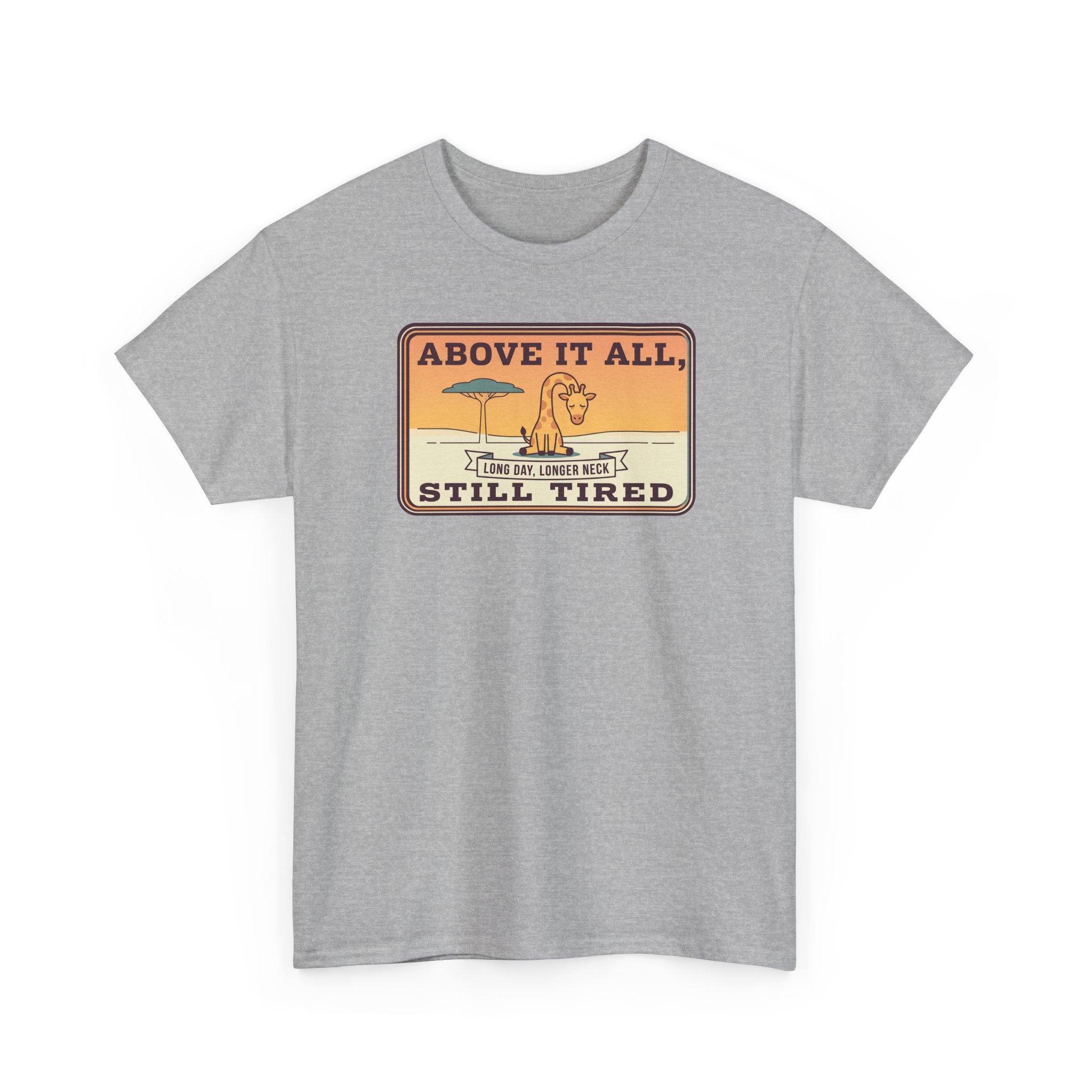 Sport grey graphic T-shirt with "ABOVE IT ALL, STILL TIRED" badge on chest.