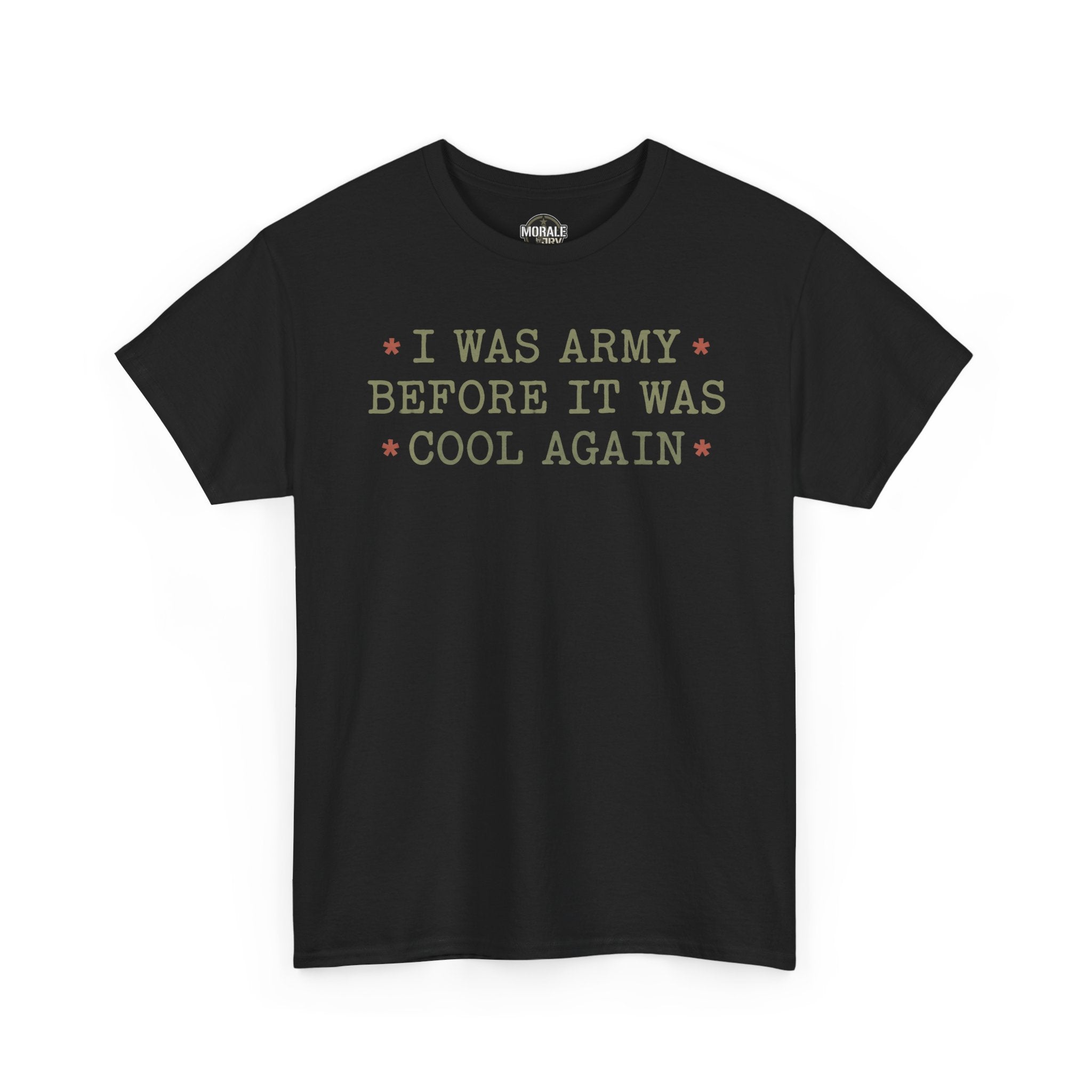 Black crew-neck t-shirt with “I WAS ARMY BEFORE IT WAS COOL AGAIN” graphic