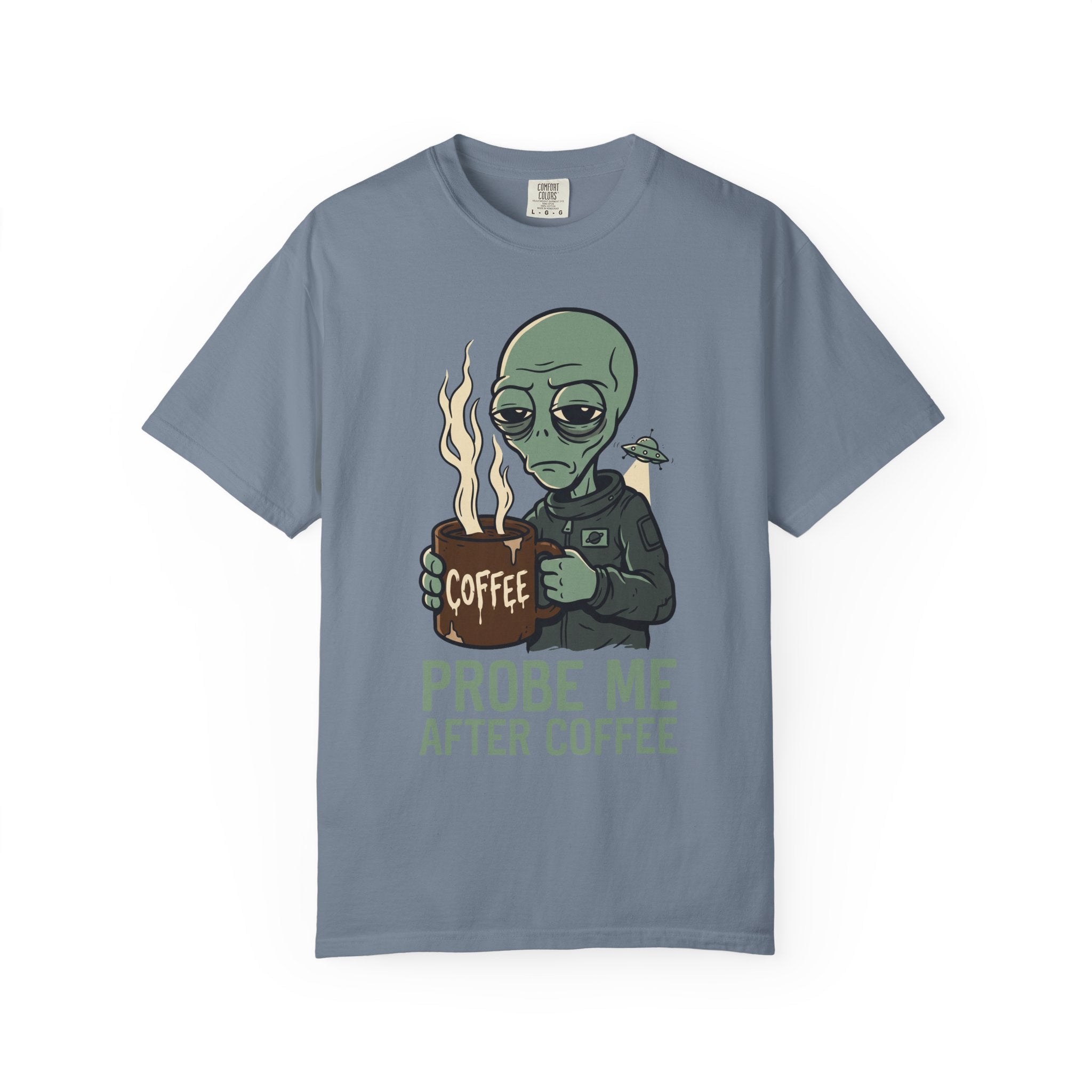 Steel blue T-shirt with alien holding coffee cup graphic and 'PROBE ME AFTER COFFEE' text.