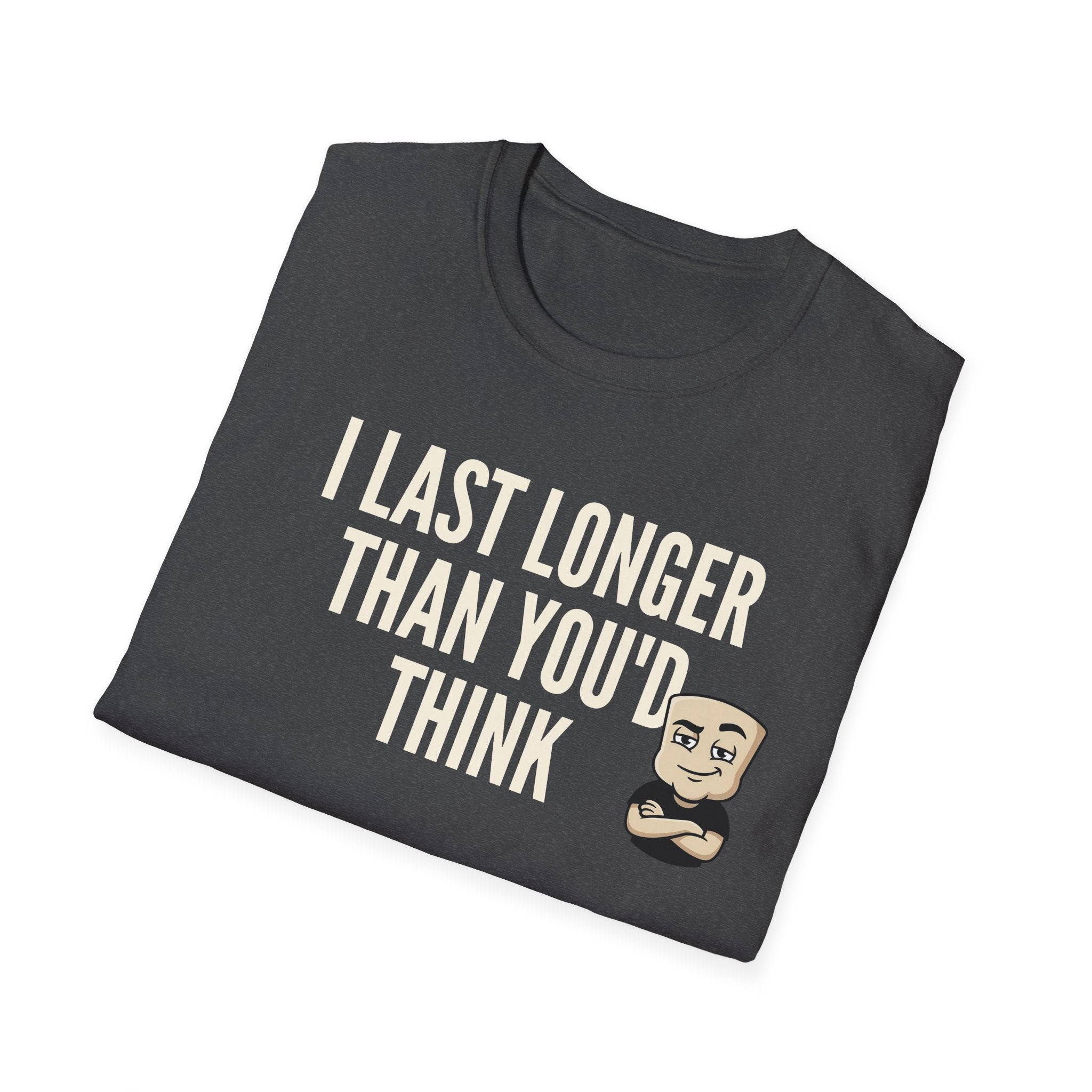 Dark gray T-shirt with "I LAST LONGER THAN YOU'D THINK" quote and cartoon face graphic