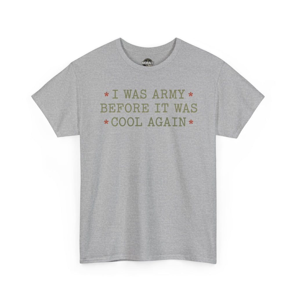 Sport grey crew-neck t-shirt with “I WAS ARMY BEFORE IT WAS COOL AGAIN” graphic