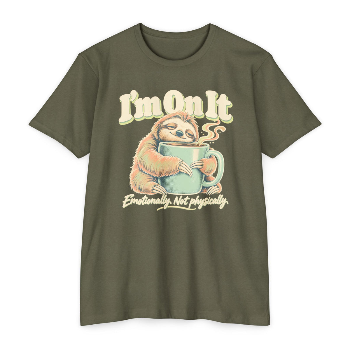 Dark green graphic t-shirt with sloth holding coffee and “I'm On It” slogan