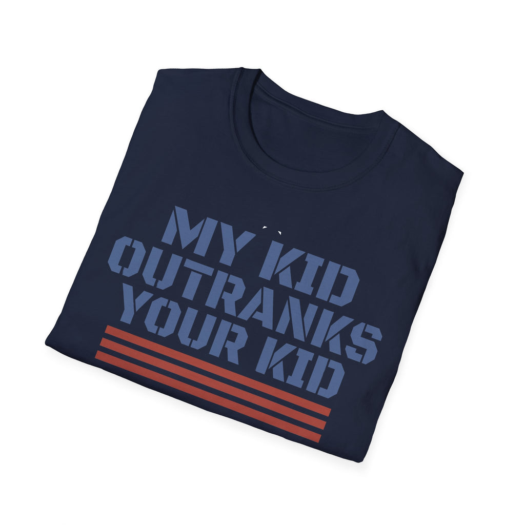 My Kid Outranks Your Kid T-Shirt - Funny Military Parent Tee