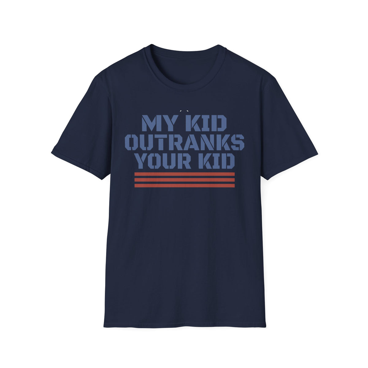 My Kid Outranks Your Kid T-Shirt - Funny Military Parent Tee