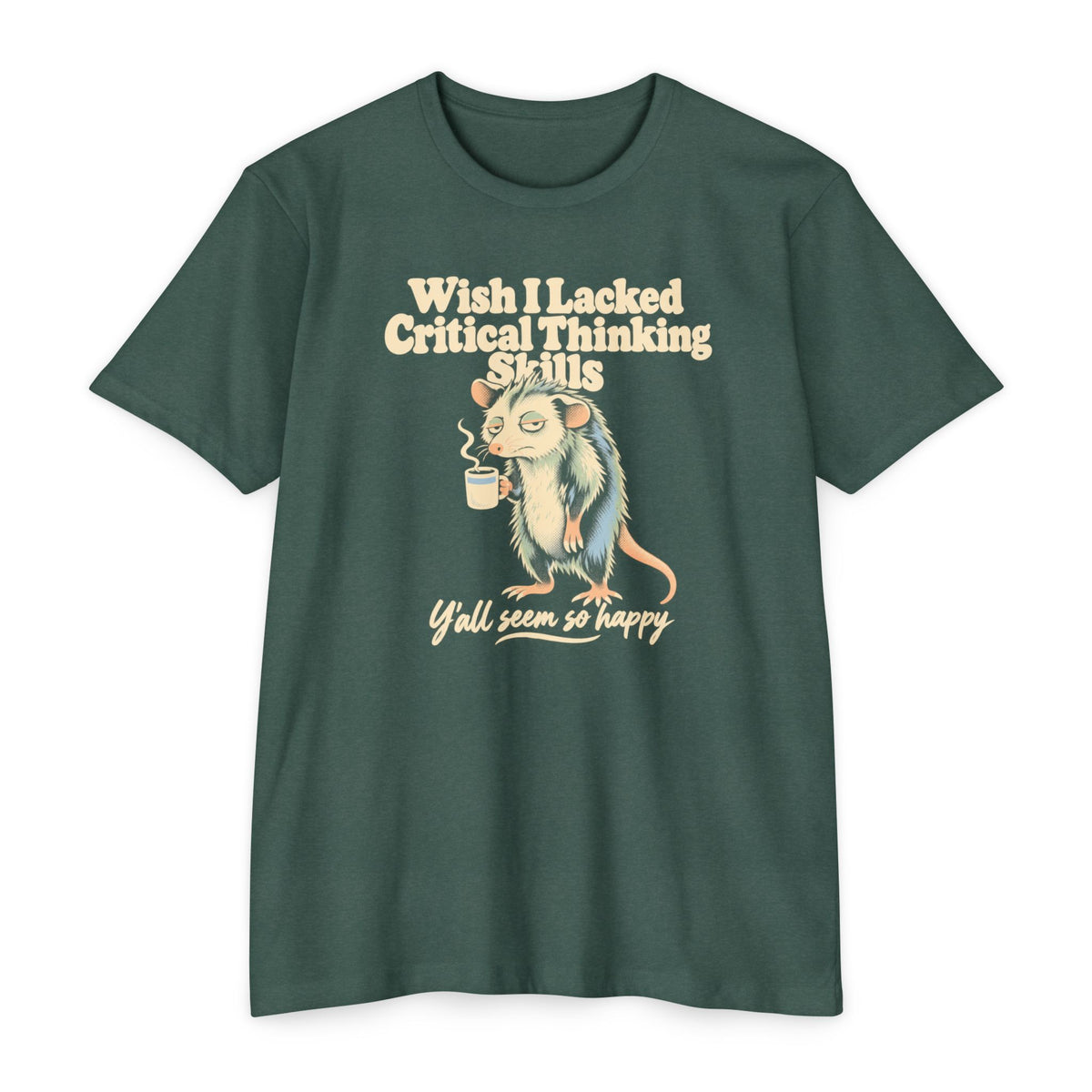 Forest green t-shirt with cartoon opossum holding a coffee cup graphic and slogan