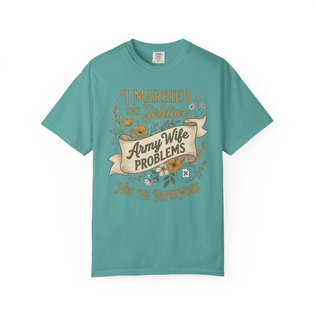 Teal crew neck T-shirt with graphic text: Army Wife PROBLEMS, Not the paperwork