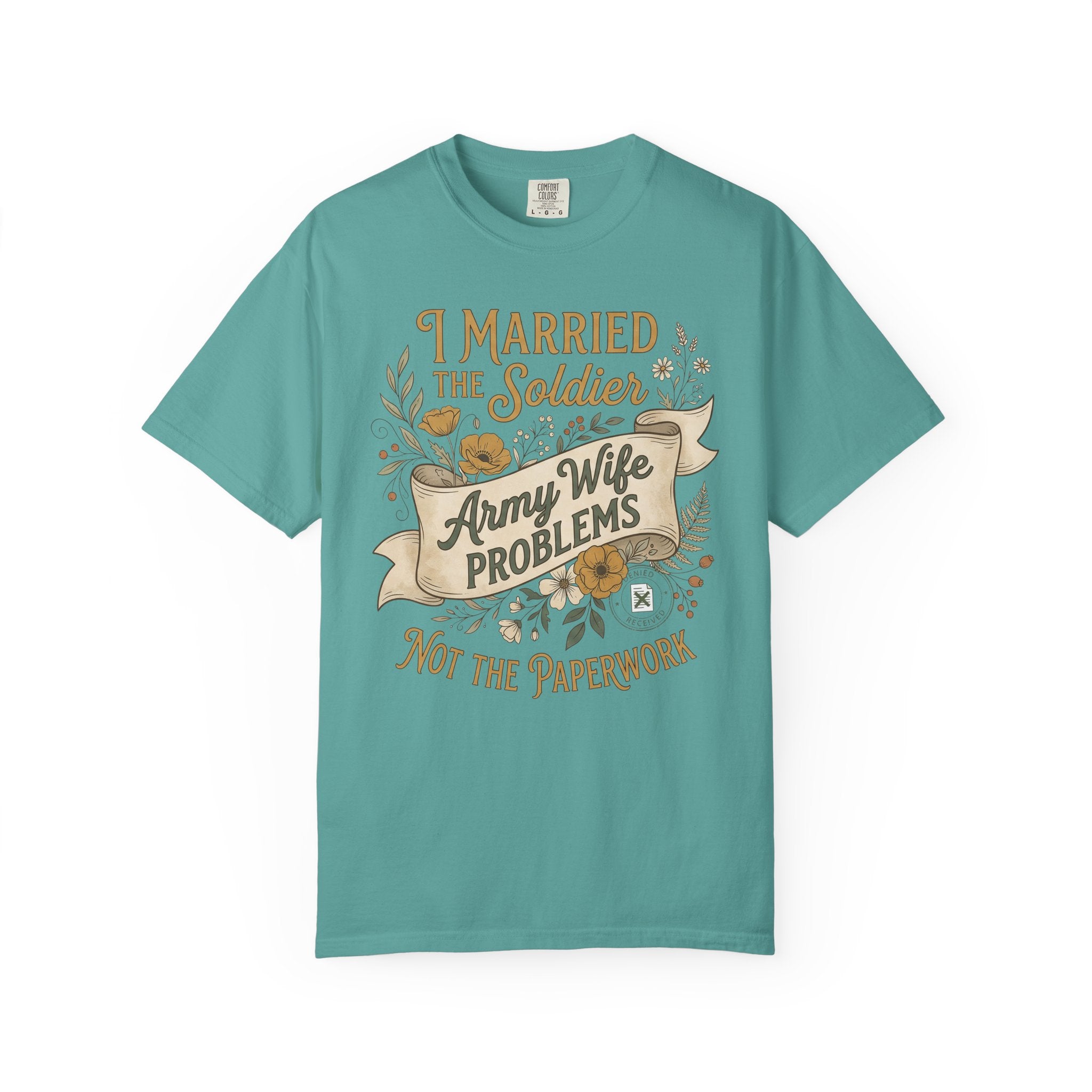 Teal crew neck T-shirt with graphic text: Army Wife PROBLEMS, Not the paperwork
