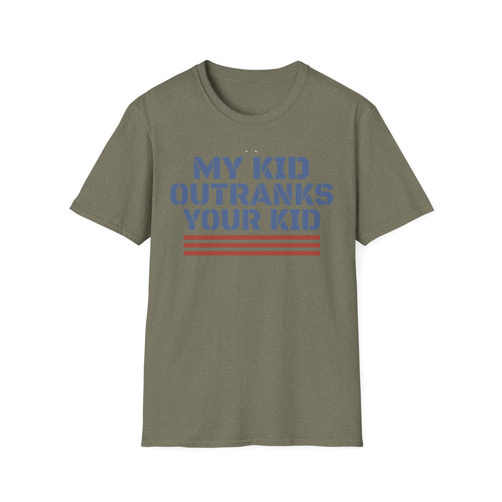 My Kid Outranks Your Kid T-Shirt - Funny Military Parent Tee