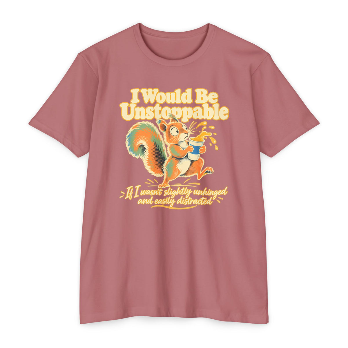 Dusty rose T-shirt with colorful squirrel graphic and 'I Would Be Unstoppable' text