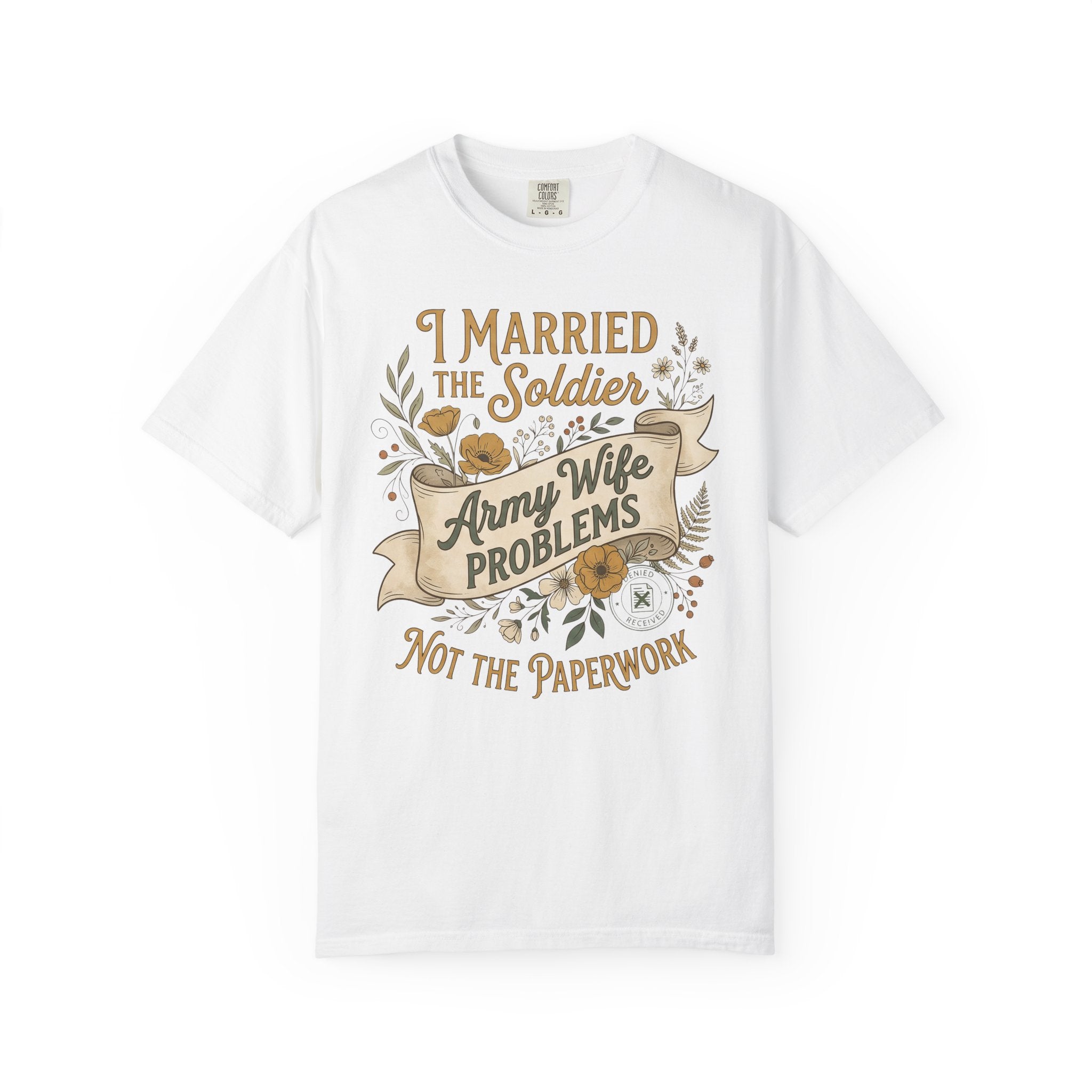 White crew neck T-shirt with graphic text: Army Wife PROBLEMS, Not the paperwork