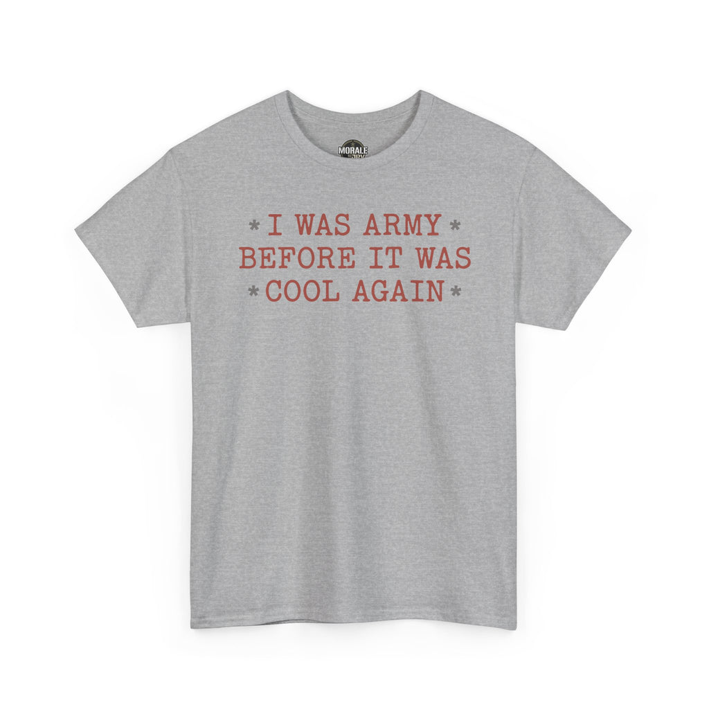 Sport grey T-shirt with “I Was Army Before It Was Cool Again” graphic print
