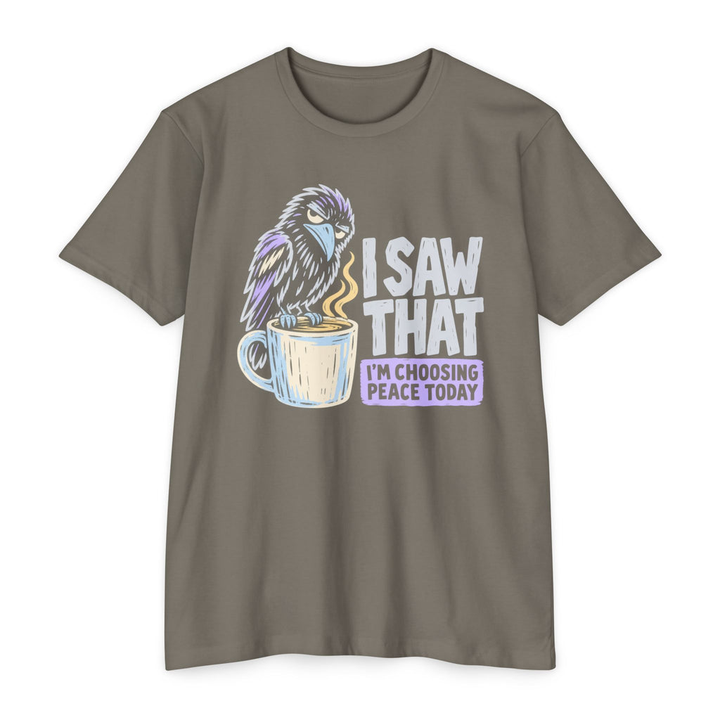 Taupe t-shirt with raven coffee graphic and slogan “I saw that, I’m choosing peace today”