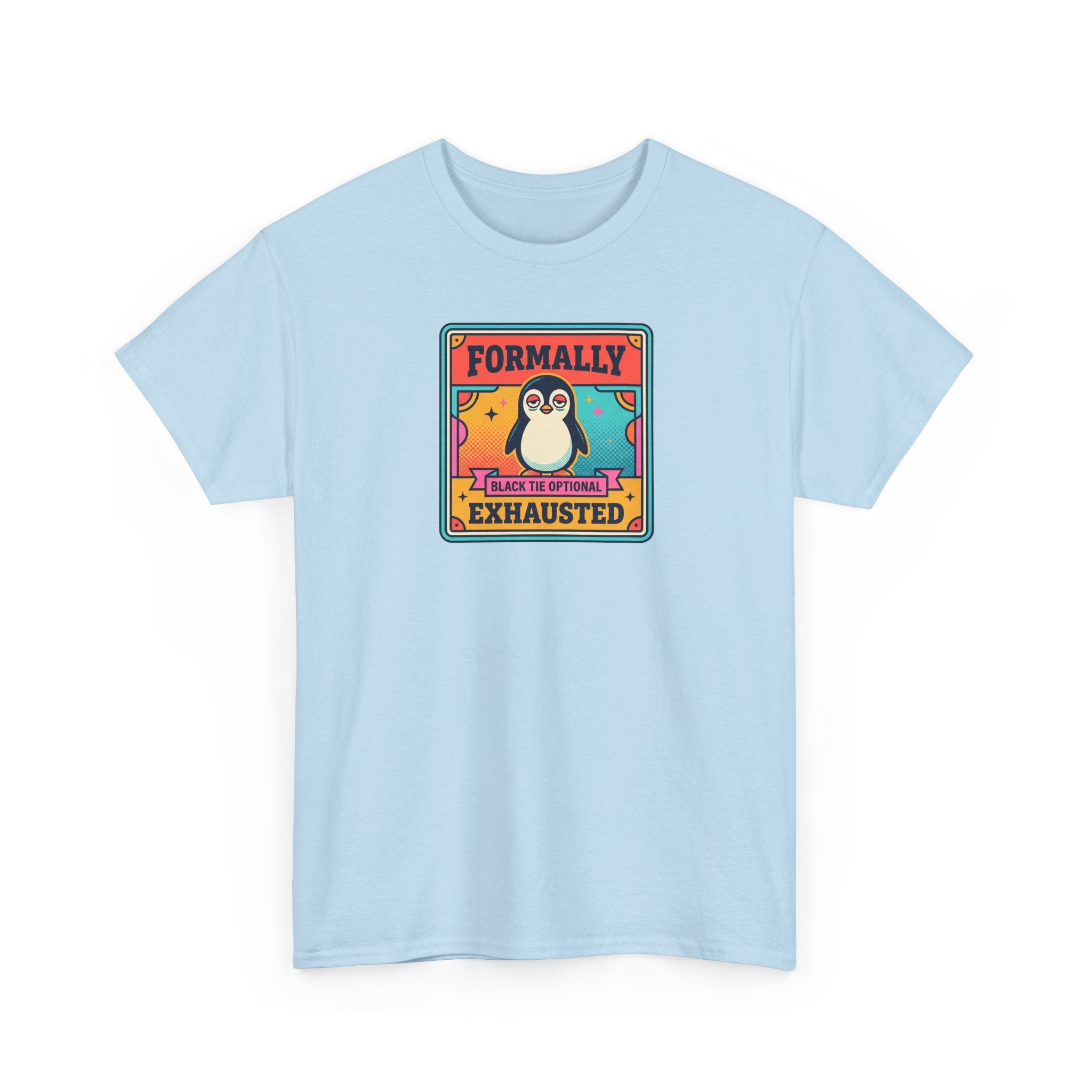 Light blue T-shirt with penguin graphic and text “FORMALLY EXHAUSTED” on front