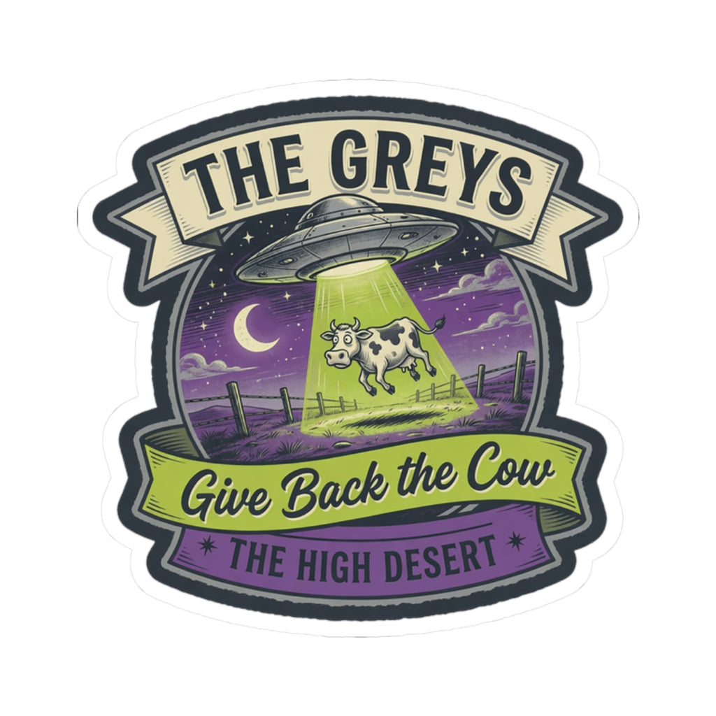 Sticker badge shows green cow under UFO at night, text 'THE GREYS' and 'THE HIGH DESERT'.