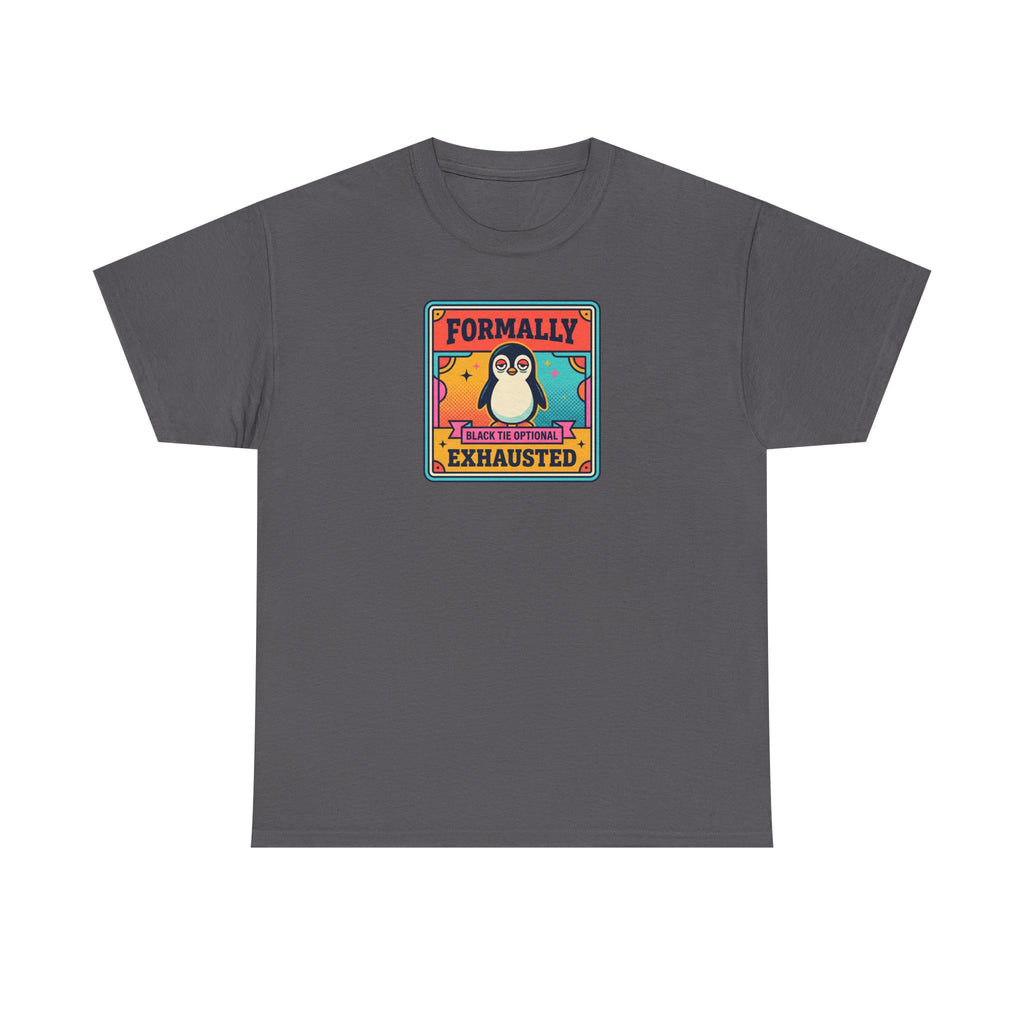 Charcoal T-shirt with chest graphic reading “Formally Exhausted” and tired penguin.