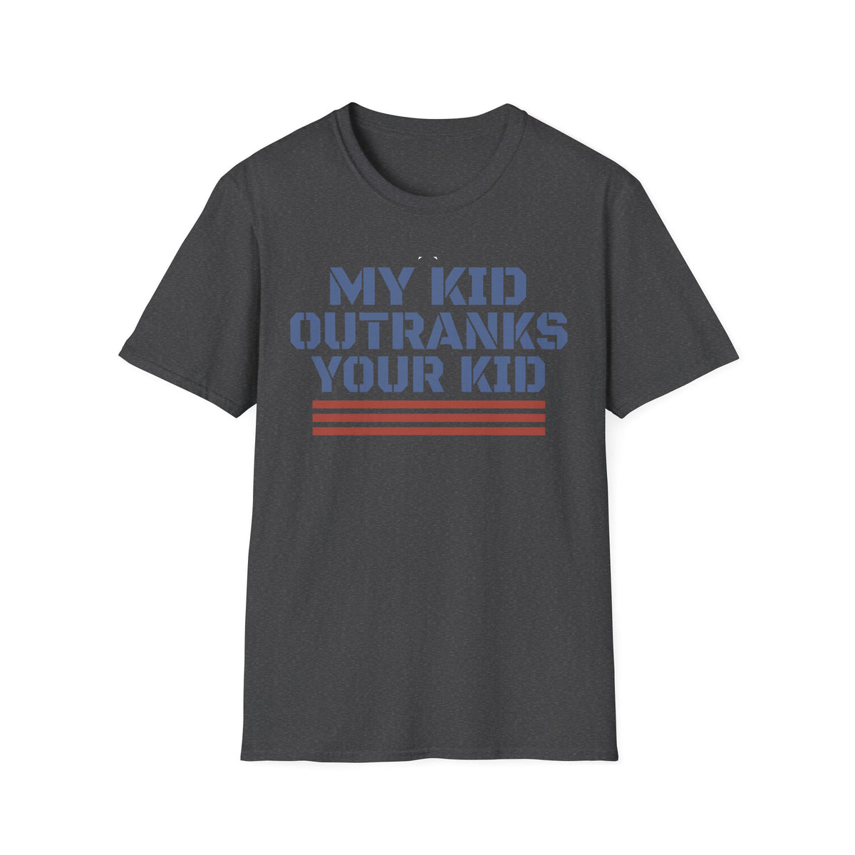 My Kid Outranks Your Kid T-Shirt - Funny Military Parent Tee