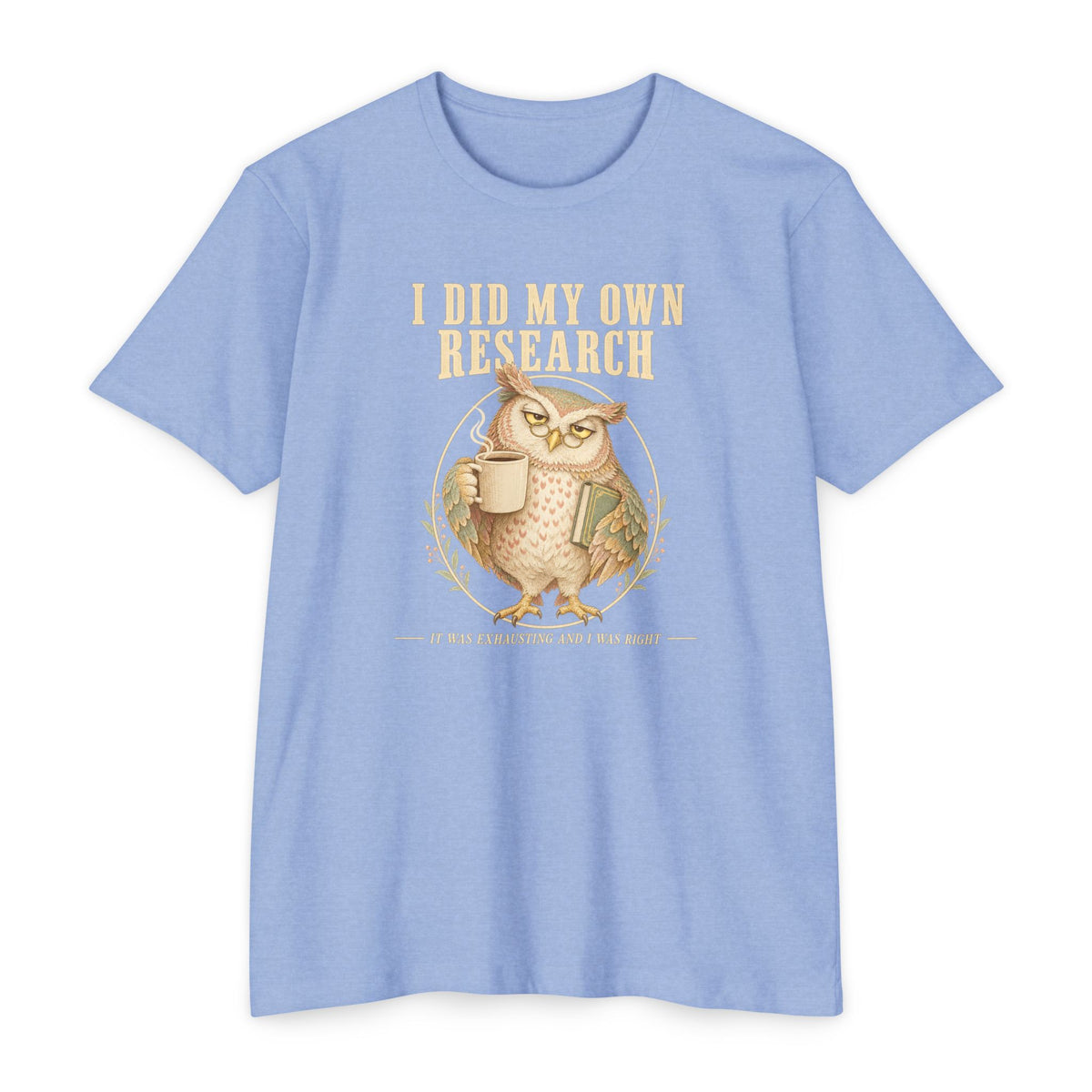 Crewneck T-shirt in light blue with owl coffee mug graphic and 'I did my own research'