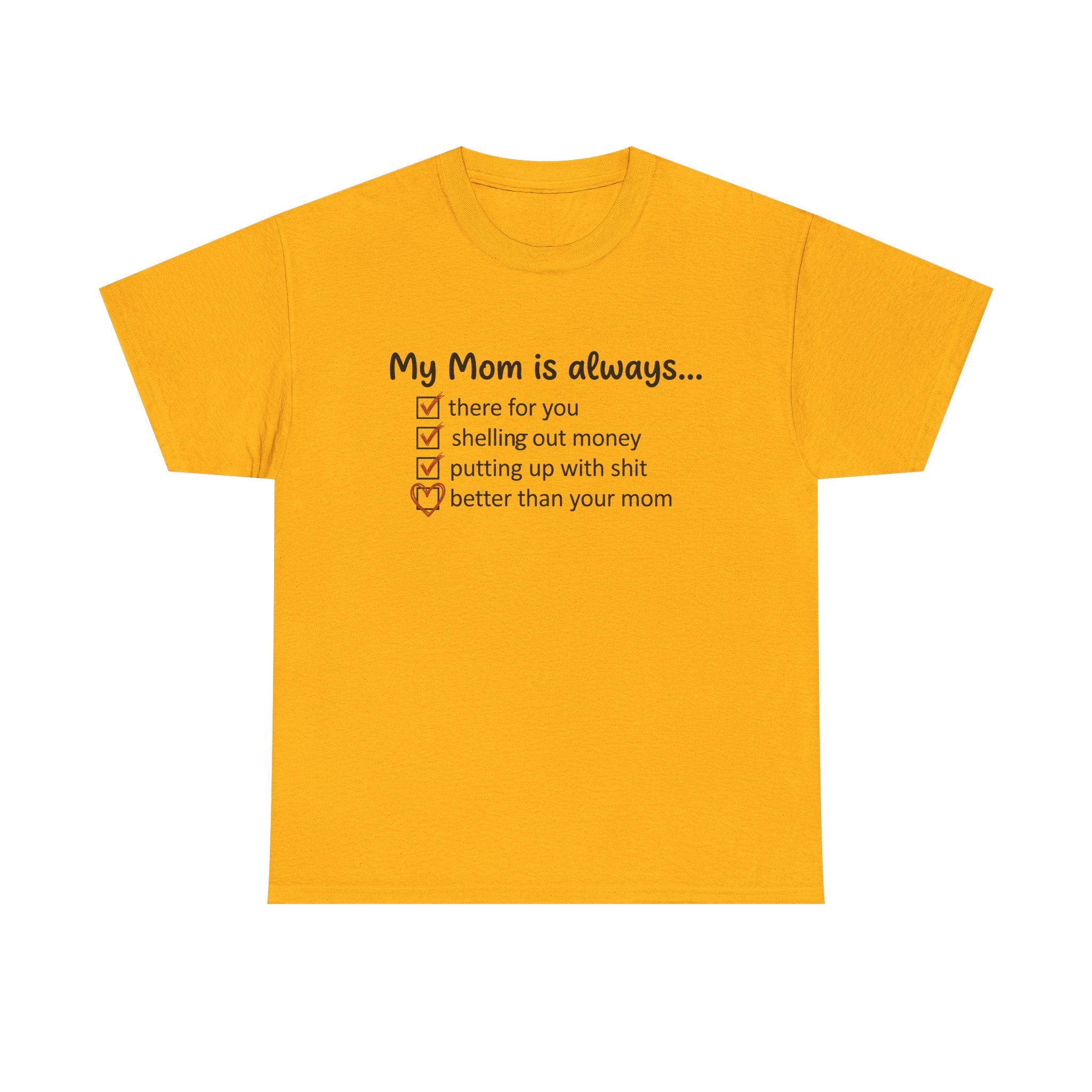Gold t-shirt with “My Mom is always…” checklist and heart icon graphic.