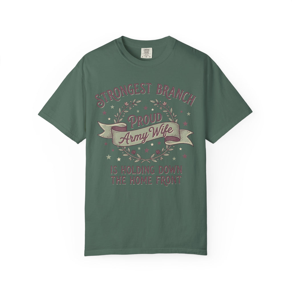 Army wife slogan T-shirt in dark green with Strongest Branch graphic