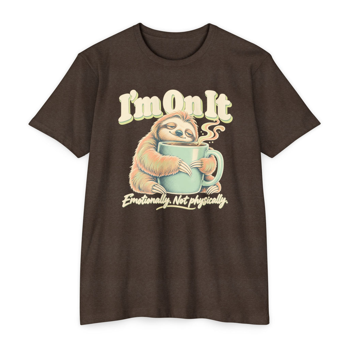Brown graphic t-shirt with sloth holding coffee and “I'm On It” slogan