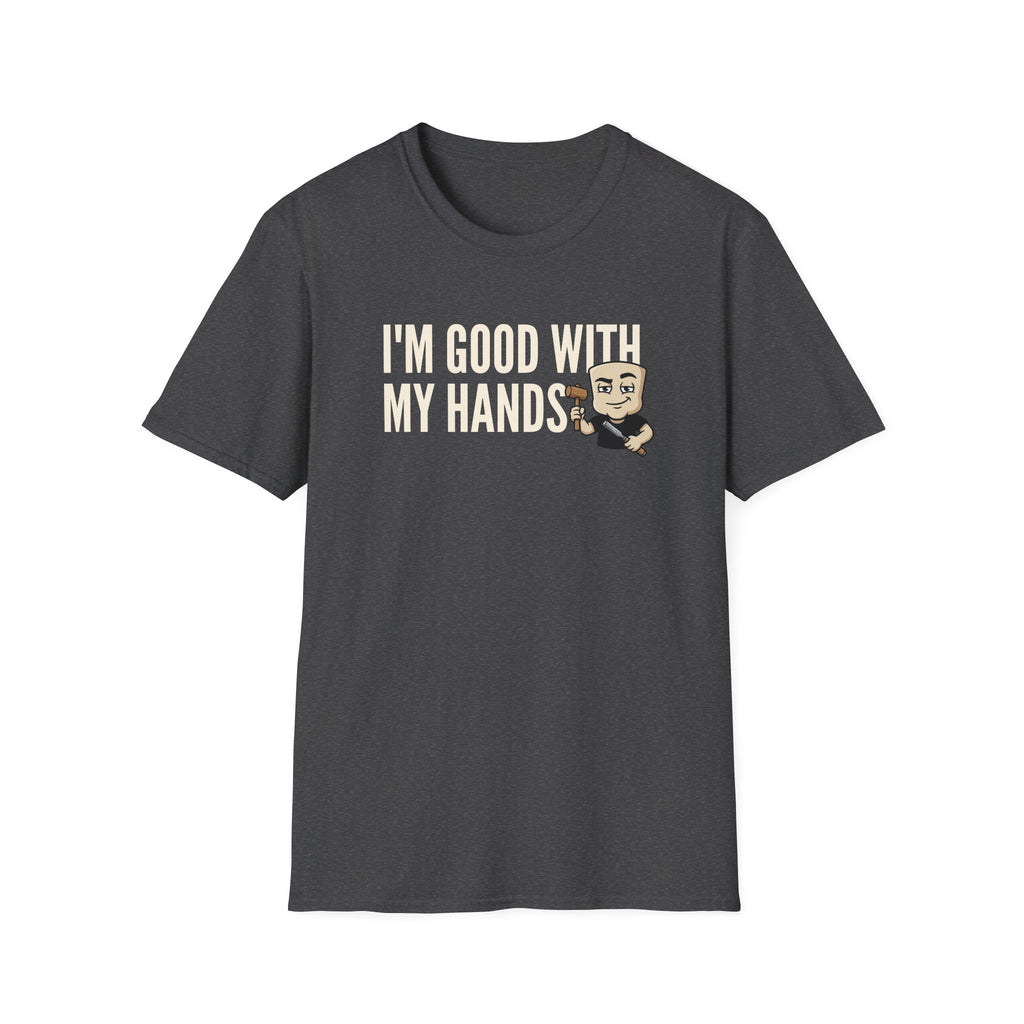 Dark gray T-shirt with 'I'm good with my hands' text and carpenter graphic