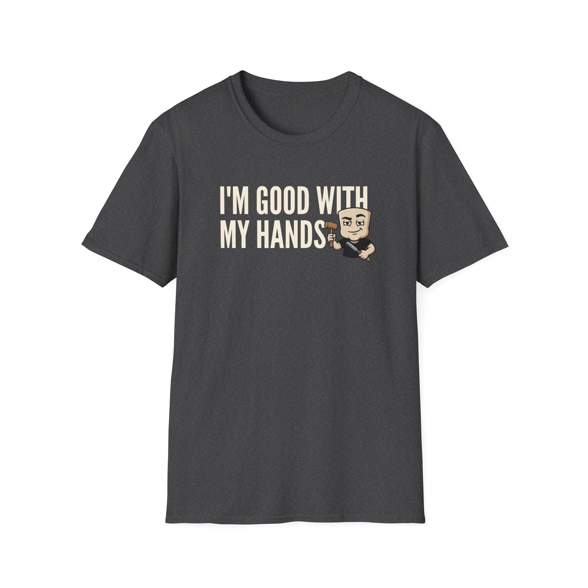 Dark gray T-shirt with 'I'm good with my hands' text and carpenter graphic