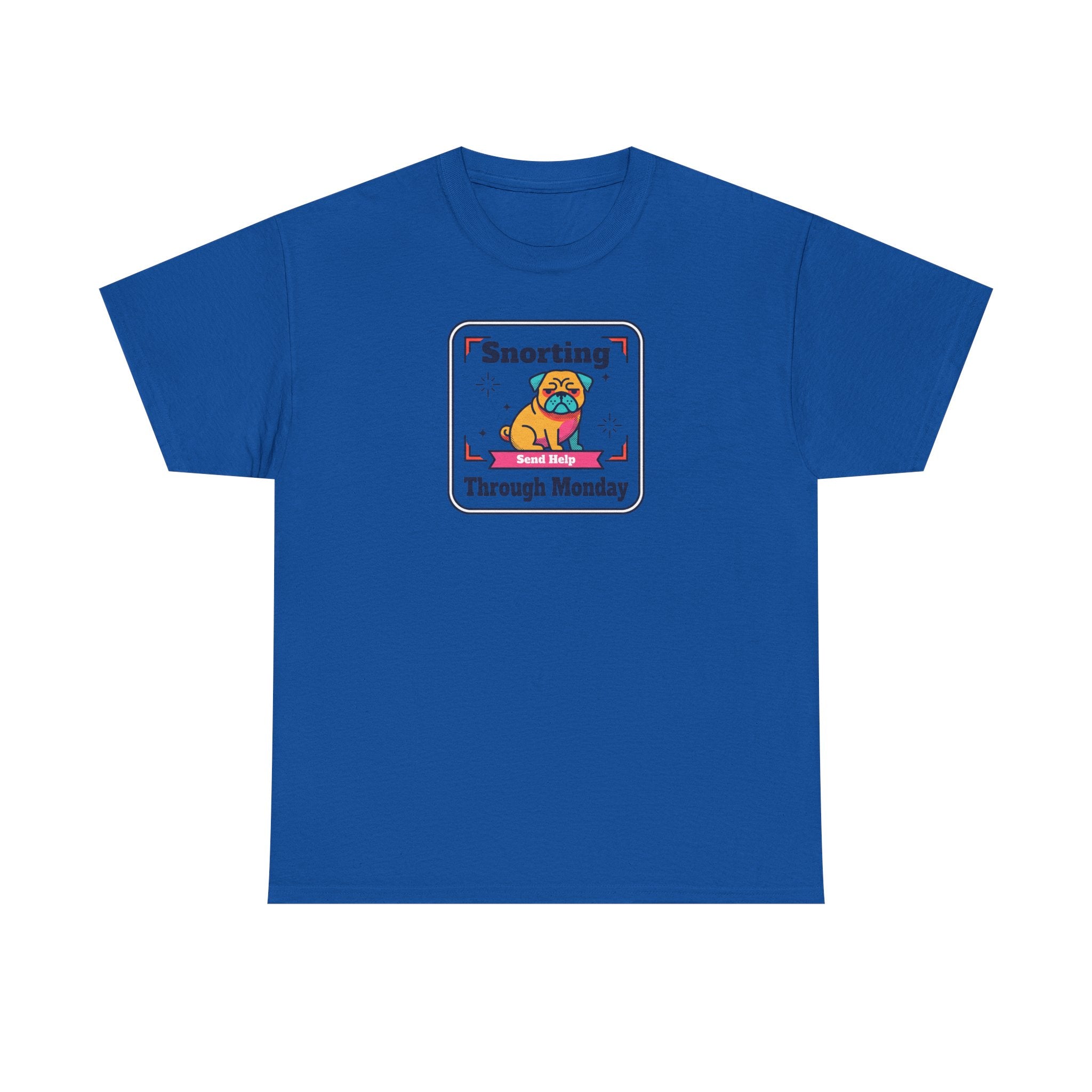 Royal blue T-shirt with front pug graphic and 'Snorting Through Monday' text