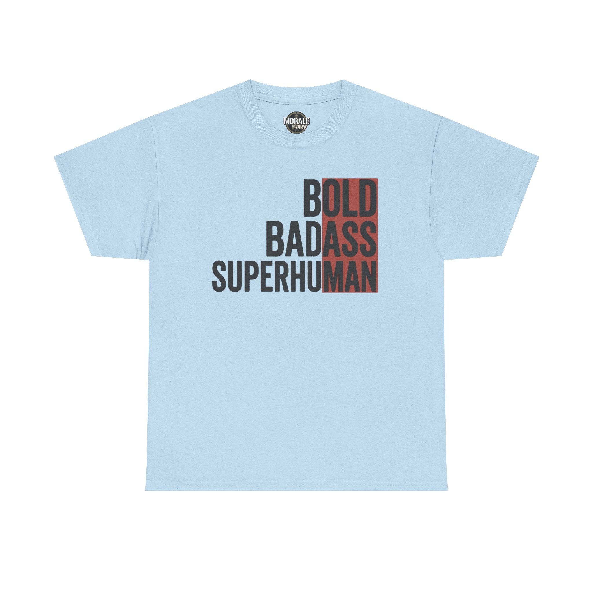 Light blue graphic tee with bold text “BOLD BADASS SUPERHUMAN” on the front
