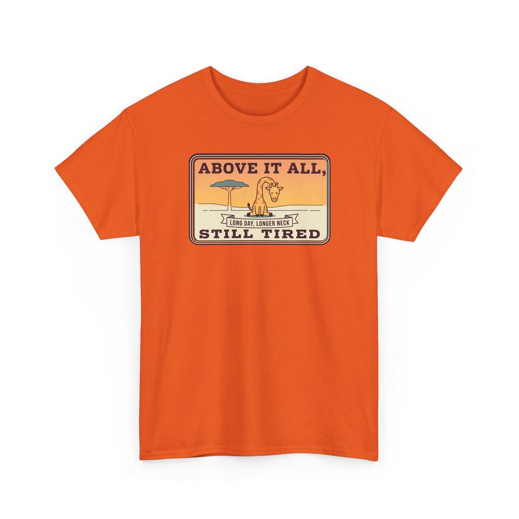 Orange crew-neck T-shirt with “Above It All, Still Tired” graphic on chest