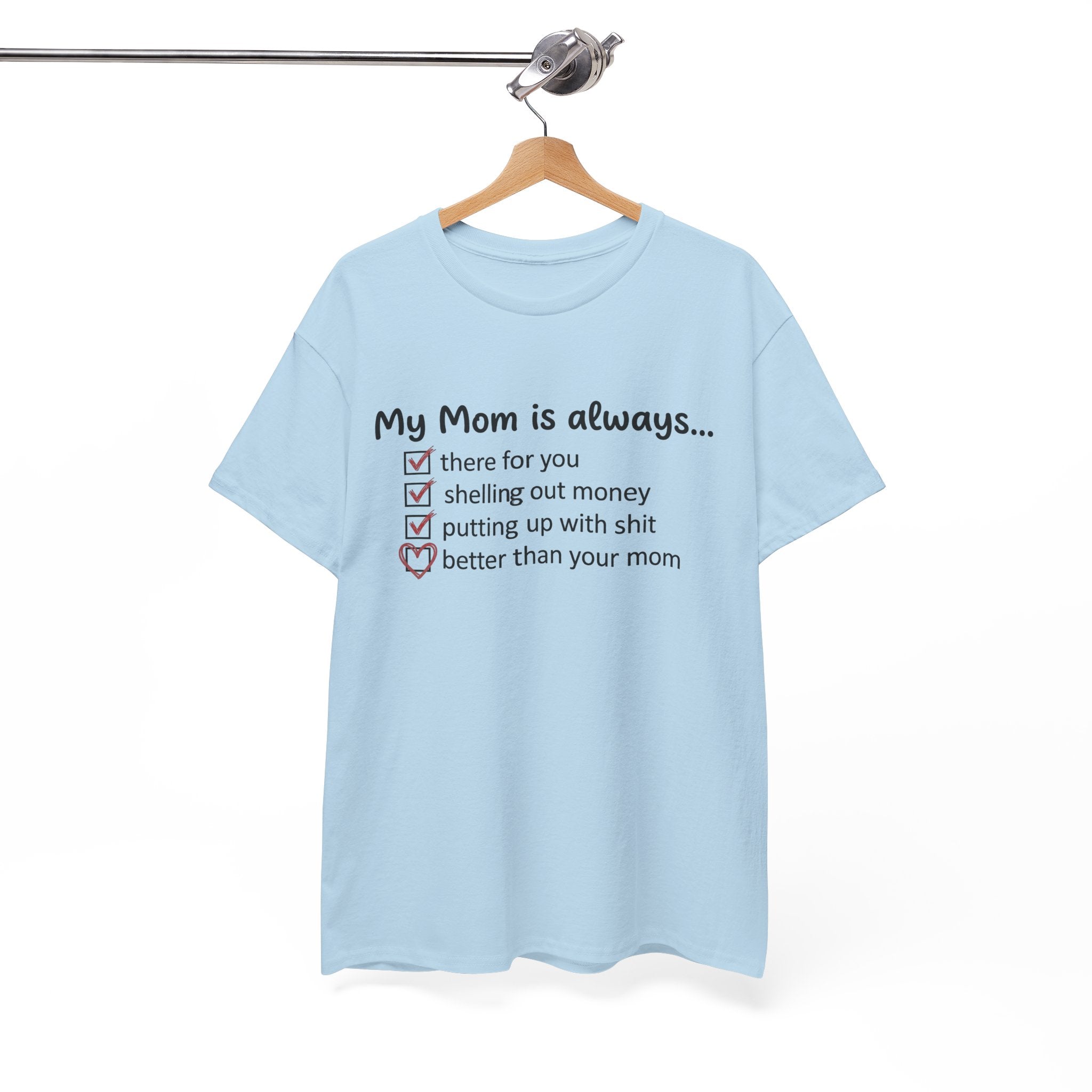 Light Blue T-shirt on hanger with “My Mom is always…” checklist front design