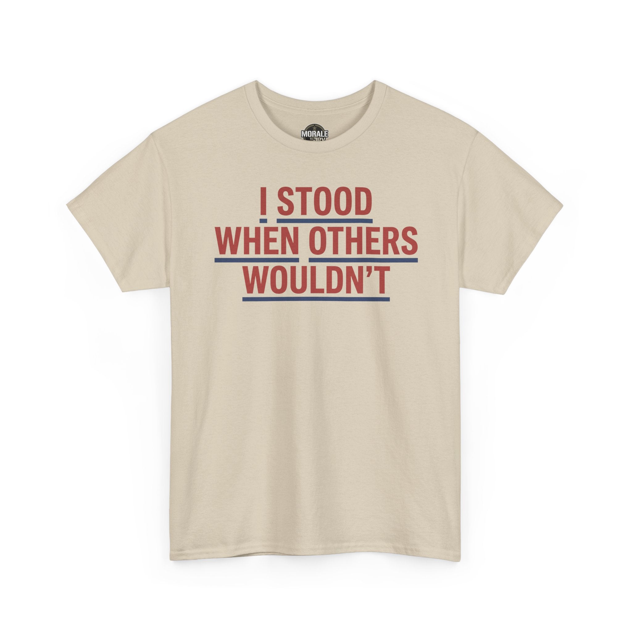 Sand beige crewneck T-shirt with red slogan graphic: I STOOD WHEN OTHERS WOULDN'T.