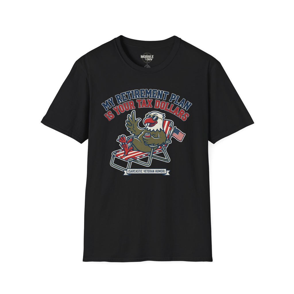 Black T-shirt with patriotic eagle graphic and text “My Retirement Plan Is Your Tax Dollars”