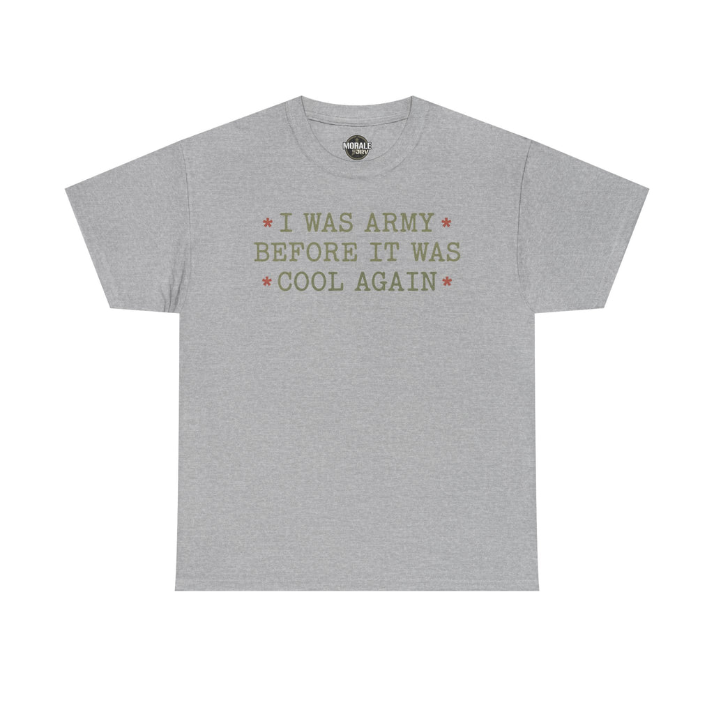 Sport grey T-shirt with “I WAS ARMY BEFORE IT WAS COOL AGAIN” text graphic