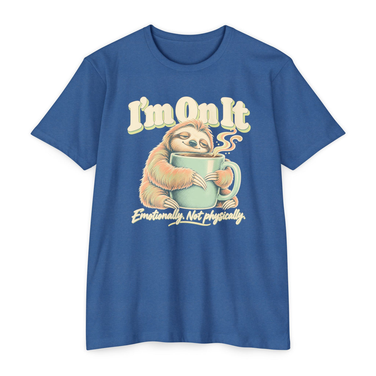 Blue T-shirt with sloth holding a coffee mug graphic and “I’m On It” text