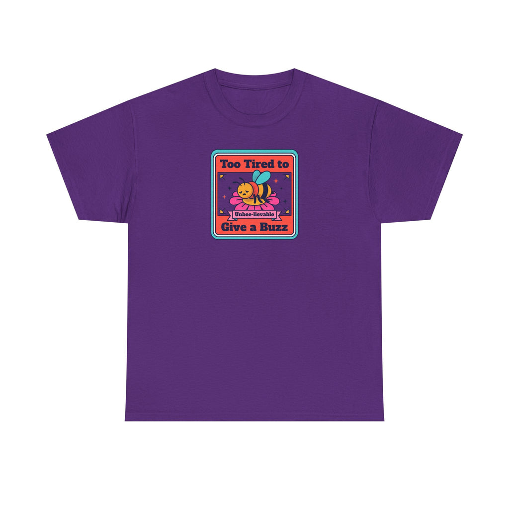 Purple T-shirt with bee graphic: “Too Tired to Give a Buzz”