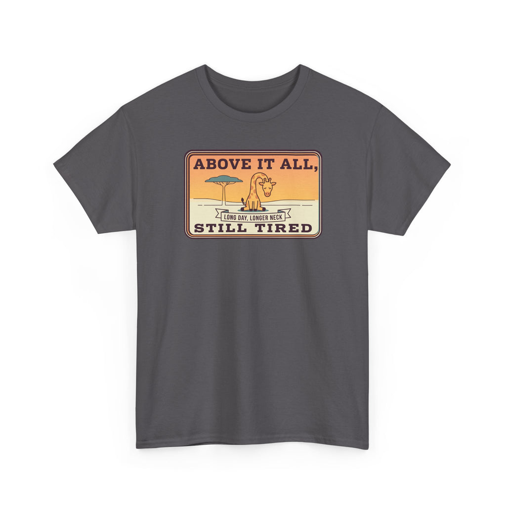 Dark gray graphic T-shirt with “Above It All, Still Tired” emblem