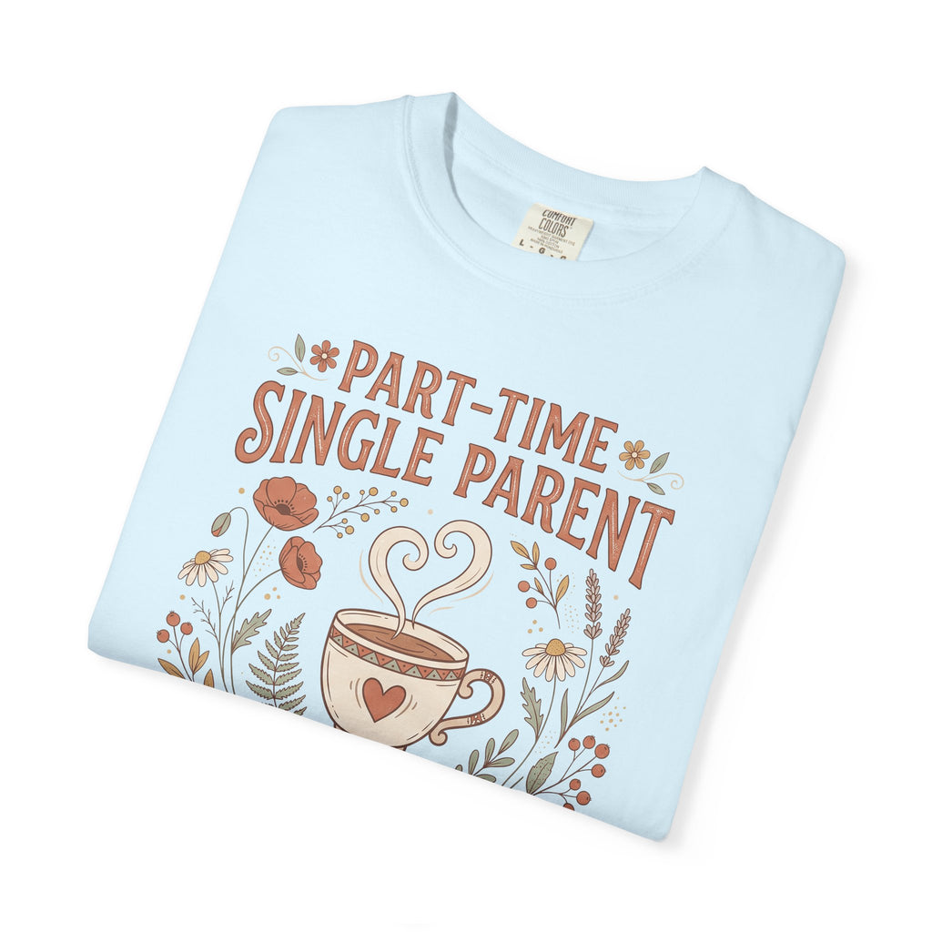 Light blue t-shirt with front graphic: "Part-time Single Parent" and coffee mug illustration.